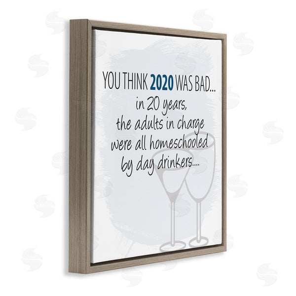 Stupell Industries Kim Allen | Adults Homeschooled By Day Drinkers Funny 2020 Phrase Wall Art