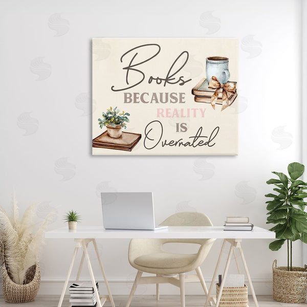 Stupell Industries Kim Allen | Books Because Reality Overrated Wall Art