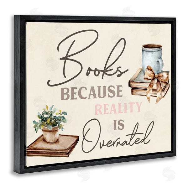 Stupell Industries Kim Allen | Books Because Reality Overrated Wall Art
