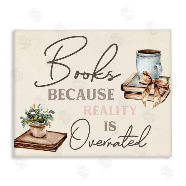 stupell industries Kim Allen | Books Because Reality Overrated Wall Art