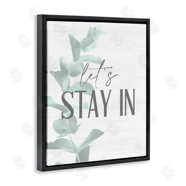 Stupell Industries Kim Allen | Lets Stay In Phrase Plant Leaves