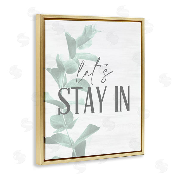 Stupell Industries Kim Allen | Lets Stay In Phrase Plant Leaves