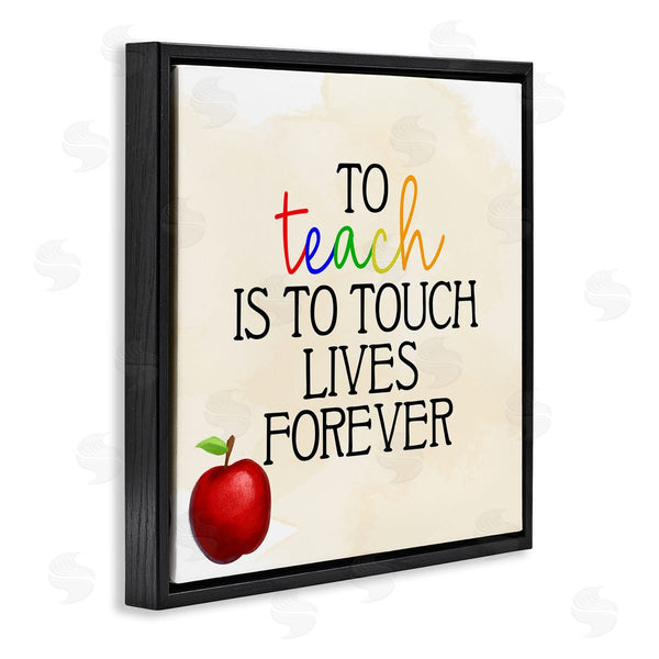Stupell Industries Kim Allen | Teaching Is To Touch Lives Forever Phrase Wall Art