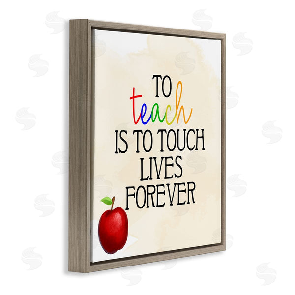 Stupell Industries Kim Allen | Teaching Is To Touch Lives Forever Phrase Wall Art
