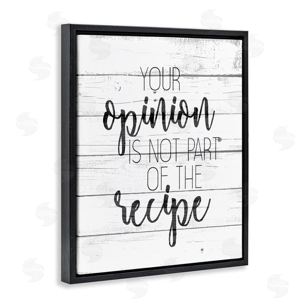 Stupell Industries Kim Allen | Your Opinion Is Not The Recipe