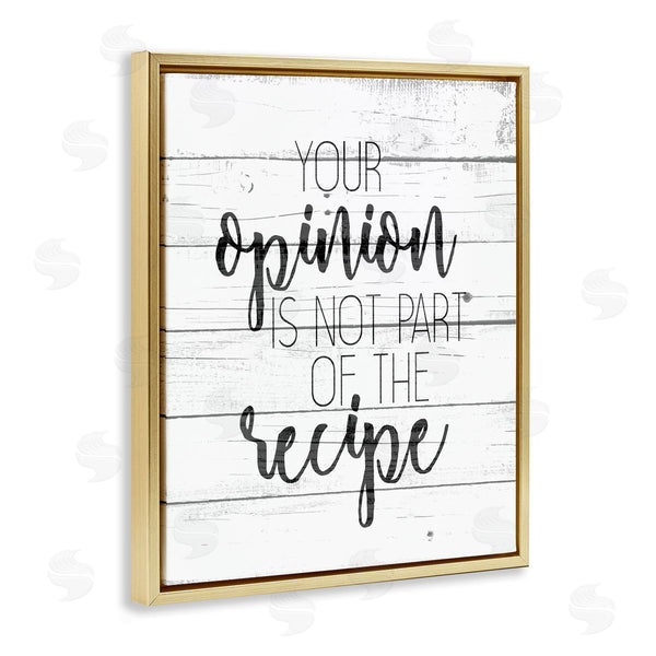Stupell Industries Kim Allen | Your Opinion Is Not The Recipe