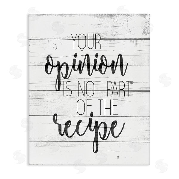 stupell industries Kim Allen | Your Opinion is Not the Recipe