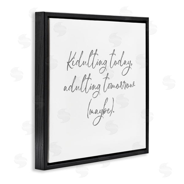 Stupell Industries Lauren Rader | Kidulting Today Adulting Tomorrow Wall Art