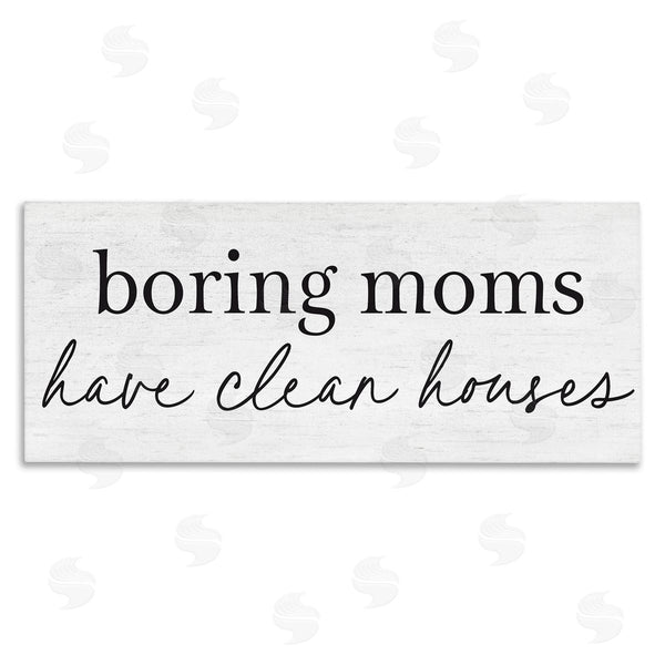 stupell industries Lettered and Lined | Boring Moms Have Clean Houses