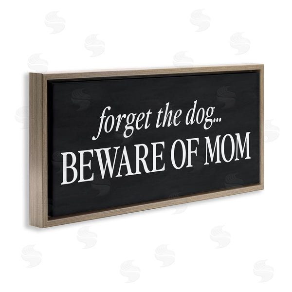 Stupell Industries Lettered And Lined | Forget The Dog Beware Of Mom