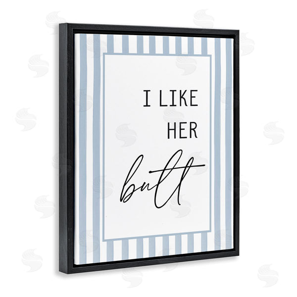 Stupell Industries Lettered And Lined | I Like Her Butt Stripes