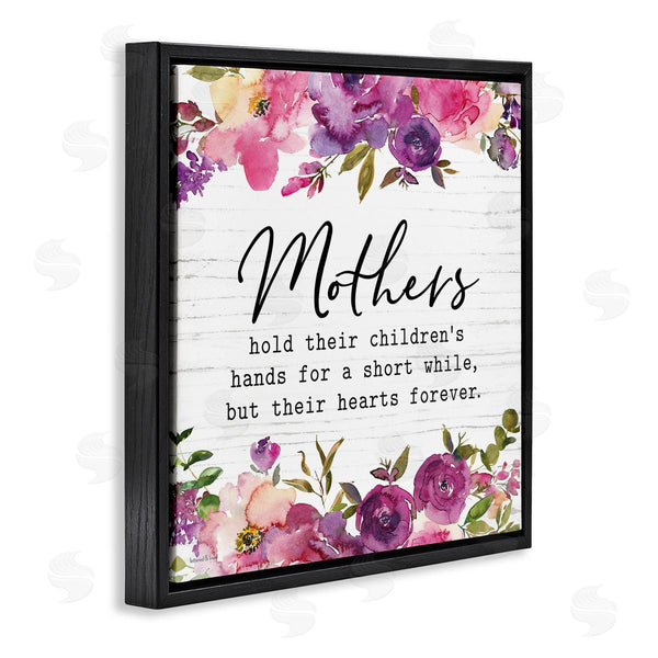 Stupell Industries Lettered And Lined | Mothers Hold Their Children's Hearts Forever Quote Flowers Wall Art