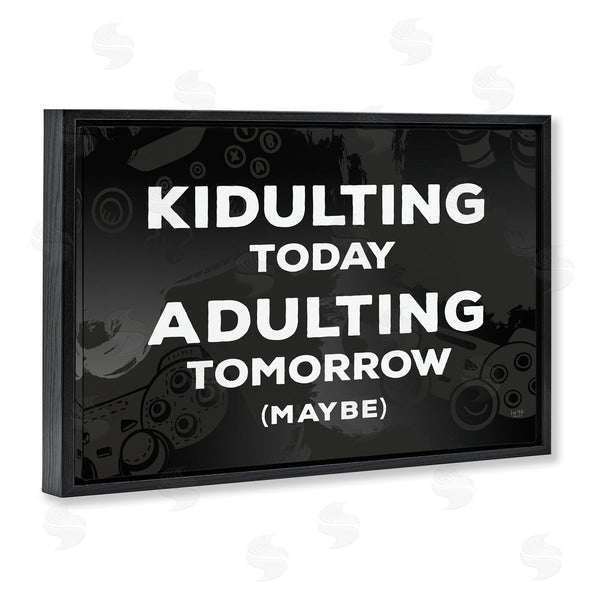 Stupell Industries Lux + Me Designs | Kidulting Today Adulting Tomorrow