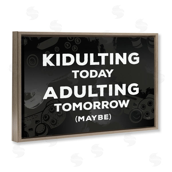 Stupell Industries Lux + Me Designs | Kidulting Today Adulting Tomorrow