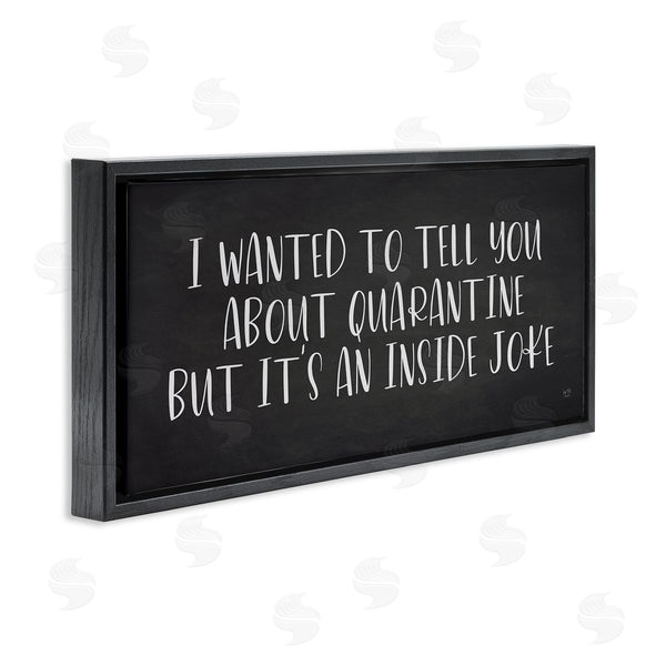 Stupell Industries Lux + Me Designs | Quarantine's An Inside Joke Humorous Phrase