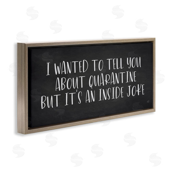 Stupell Industries Lux + Me Designs | Quarantine's An Inside Joke Humorous Phrase