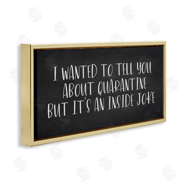 Stupell Industries Lux + Me Designs | Quarantine's An Inside Joke Humorous Phrase