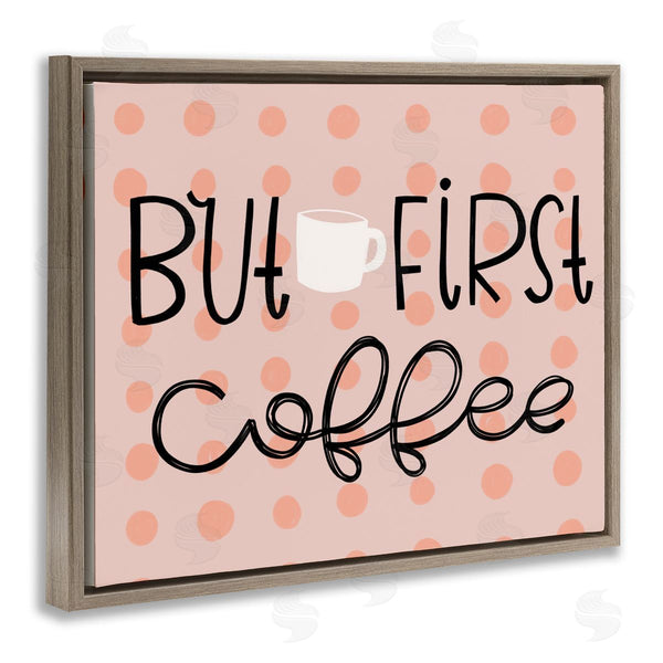 Stupell Industries Mandy Ford Art + Illustration | But First Coffee Polka Dots