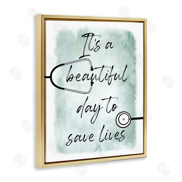 Stupell Industries Marcus Prime | Beautiful Day Save Lives Healthcare Appreciation