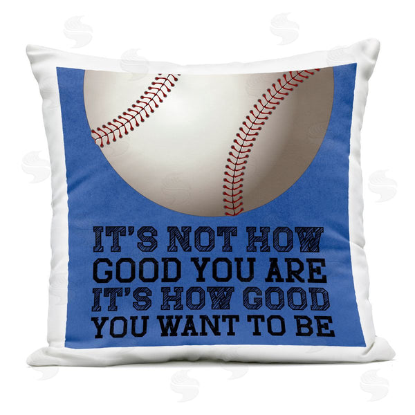 Stupell Industries Marcus Prime | How Good You Want To Be Printed Throw Pillow