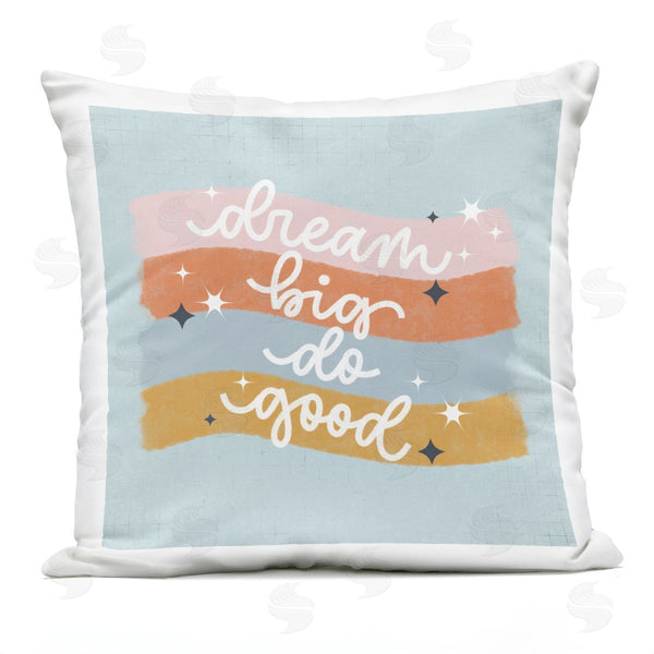 Stupell Industries Sarah Hickman | Dream Big Do Good Printed Throw Pillow