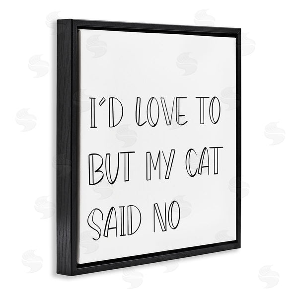Stupell Industries SD Graphics Studio | But My Cat Said No Phrase Pet Humor Wall Art