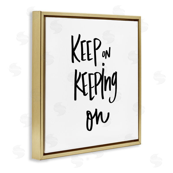 Stupell Industries Sd Graphics Studio | Keep On Keeping On Quote