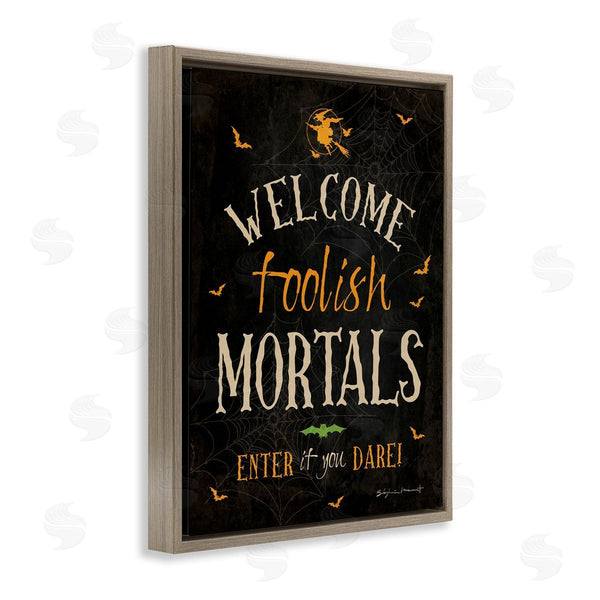 Stupell Industries Stephanie Workman Marrott | Welcome Foolish Mortals Phrase Wall Art