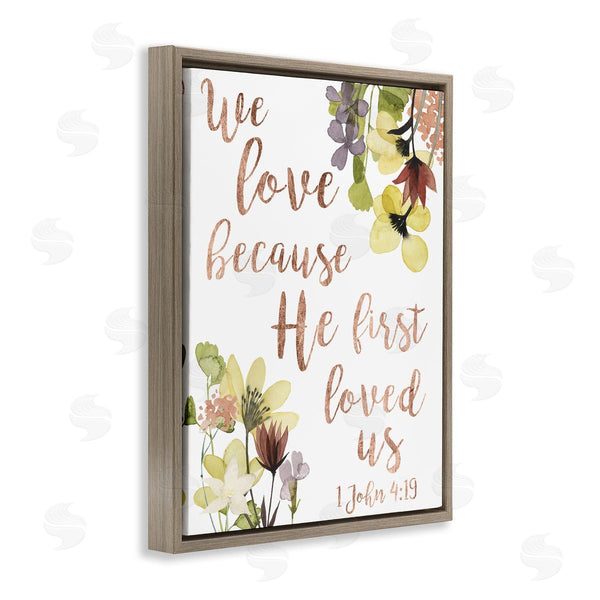 Stupell Industries Studio W | We Love Because Proverbs John 4:19 Florals