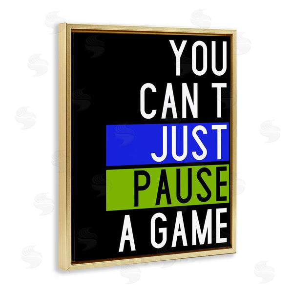 Stupell Industries Kim Allen | Can't Pause A Game