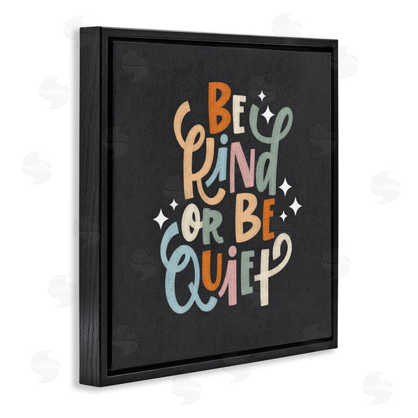 Stupell Industries Sarah Hickman | Be Kind Or Quiet