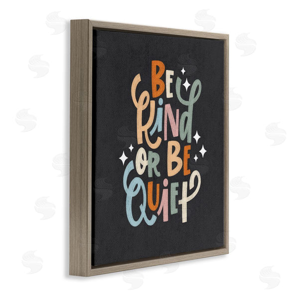 Stupell Industries Sarah Hickman | Be Kind Or Quiet