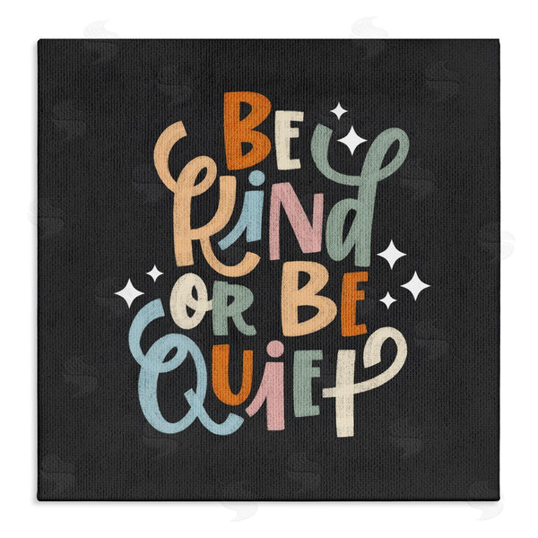 stupell industries Sarah Hickman | Be Kind Or Quiet