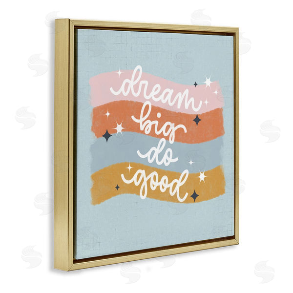 Stupell Industries Sarah Hickman | Dream Big Do Good