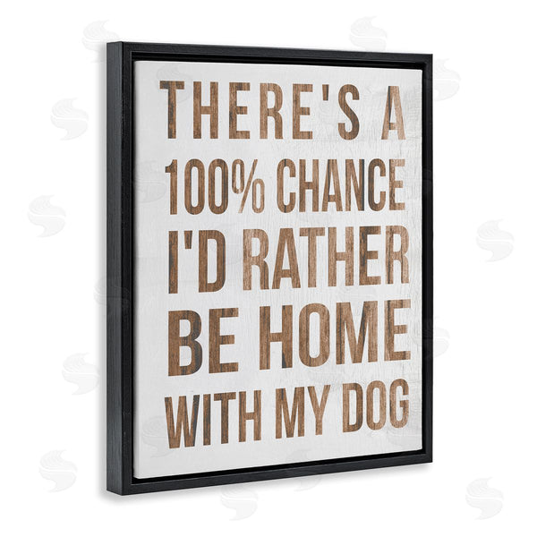 Stupell Industries Stupell Studio | 100% I'd Rather Be Home With Dog Phrase Wall Art