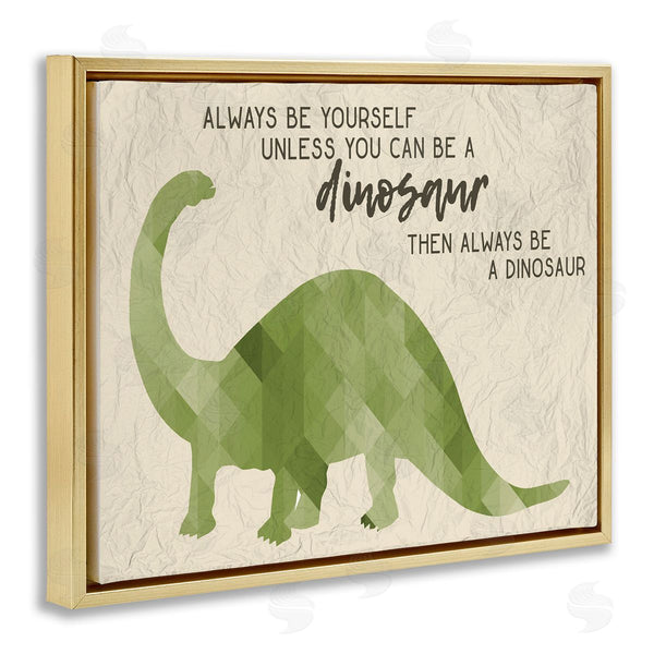 Stupell Industries Stupell Studio | Always Be A Dinosaur Phrase