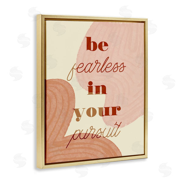 Stupell Industries Stupell Studio | Be Fearless In Pursuit Phrase Abstract Warm Shapes