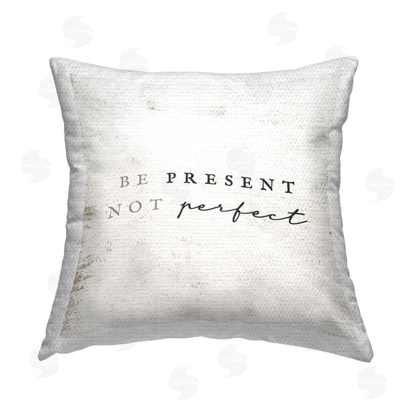 Stupell Industries Stupell Studio | Be Present Not Perfect Phrase Printed Throw Pillow