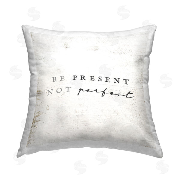 stupell industries Stupell Studio | Be Present Not Perfect Phrase Printed Throw Pillow