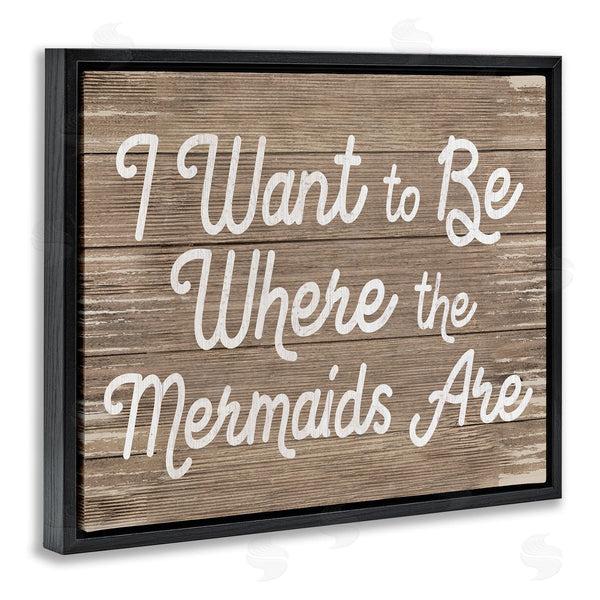 Stupell Industries Stupell Studio | Be Where Mermaids Are Phrase Rustic Nautical Grain Wall Art