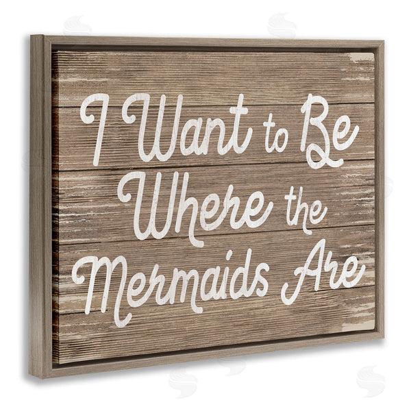 Stupell Industries Stupell Studio | Be Where Mermaids Are Phrase Rustic Nautical Grain Wall Art