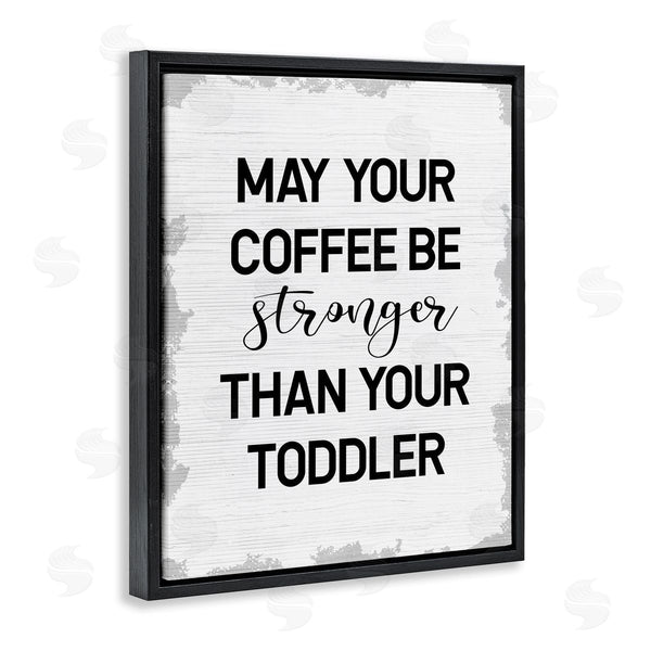 Stupell Industries Stupell Studio | Coffee Stronger Than Toddler