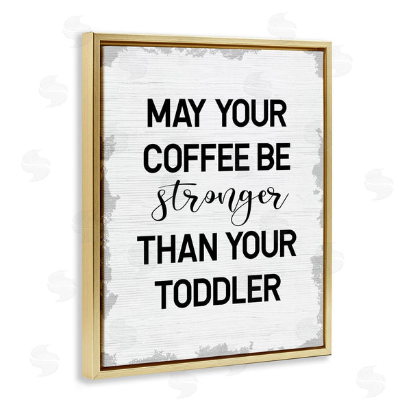Stupell Industries Stupell Studio | Coffee Stronger Than Toddler