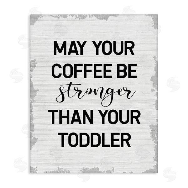 stupell industries Stupell Studio | Coffee Stronger Than Toddler