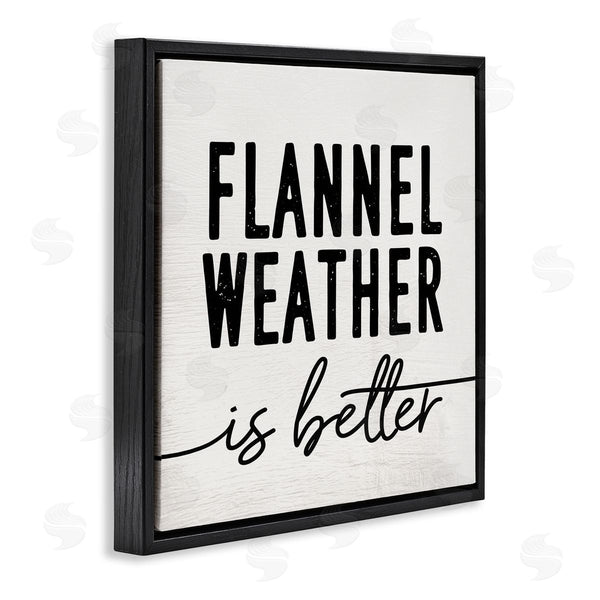 Stupell Industries Stupell Studio | Flannel Weather Is Better Phrase Off-White Black Wall Art