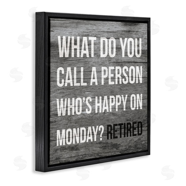 Stupell Industries Stupell Studio | Funny Happy On Monday Phrase Retirement Humor