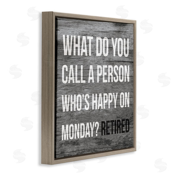 Stupell Industries Stupell Studio | Funny Happy On Monday Phrase Retirement Humor