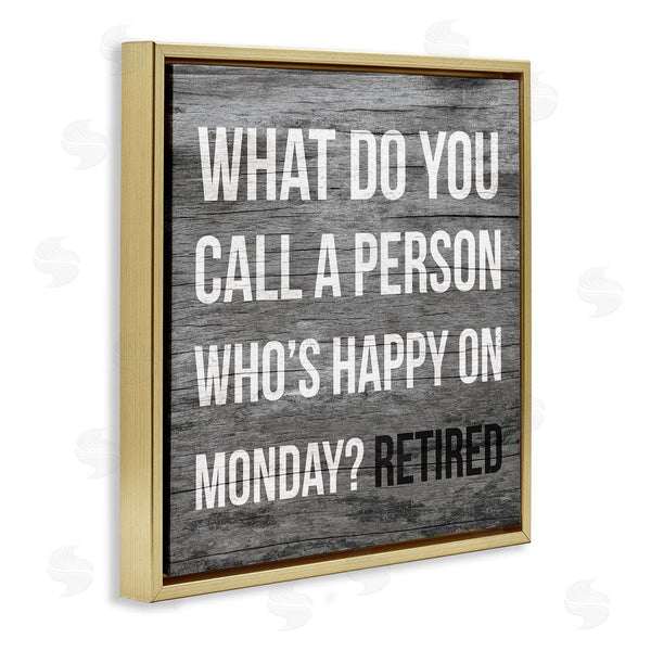Stupell Industries Stupell Studio | Funny Happy On Monday Phrase Retirement Humor
