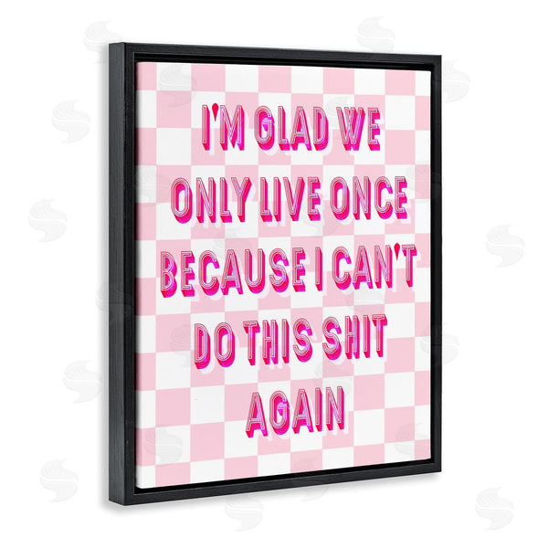 Stupell Industries Stupell Studio | Funny Only Live Once