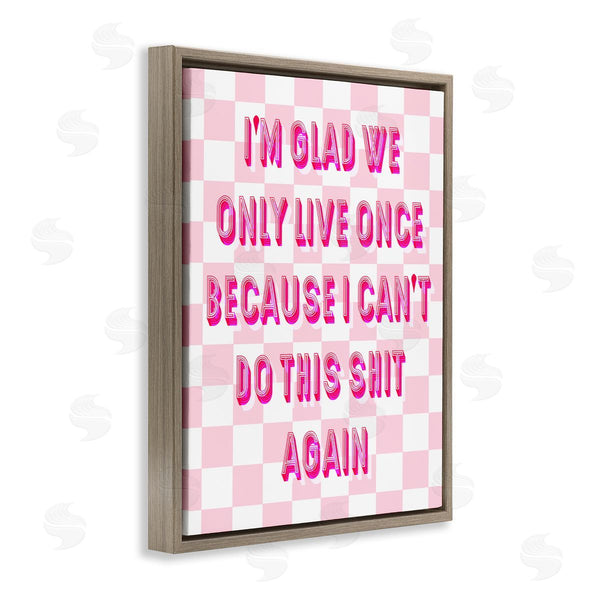 Stupell Industries Stupell Studio | Funny Only Live Once